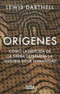  Orígenes: Cómo la historia de la tierra determina la historia de la humanidad