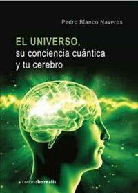  El universo: su conciencia cuántica y tu cerebro